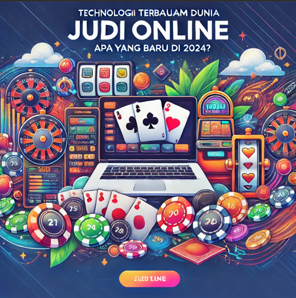 Teknologi Terbaru dalam Dunia Judi Online: Apa yang Baru di 2024?